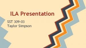 ILA Presentation SST 309 03 Taylor Simpson History