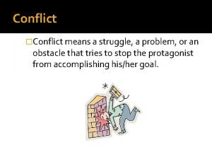 Conflict or struggle