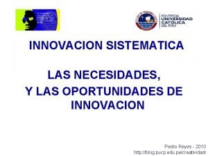 INNOVACION SISTEMATICA LAS NECESIDADES Y LAS OPORTUNIDADES DE