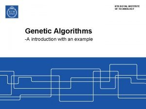 KTH ROYAL INSTITUTE OF TECHNOLOGY Genetic Algorithms A