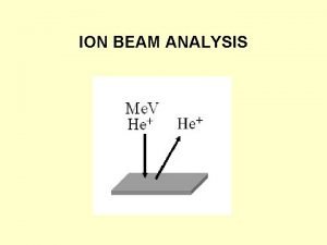 ION BEAM ANALYSIS Participant Nataliya Paltseva Slovak Republic