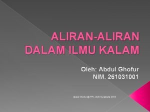 ALIRANALIRAN DALAM ILMU KALAM Oleh Abdul Ghofur NIM