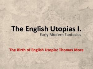 The English Utopias I Early Modern Fantasies The