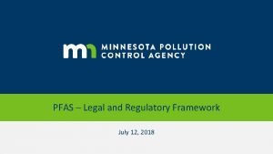 PFAS Legal and Regulatory Framework July 12 2018