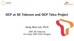 OCP at SK Telecom and OCP Telco Project