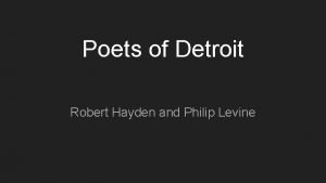 Poets of Detroit Robert Hayden and Philip Levine