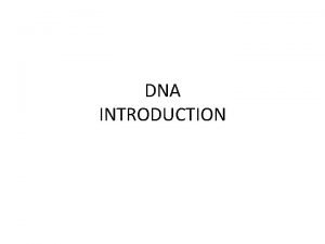 DNA INTRODUCTION Friedrich Miescher in Germany 1869 Isolated