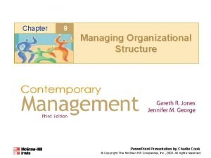 Chapter 9 Managing Organizational Structure Power Point Presentation