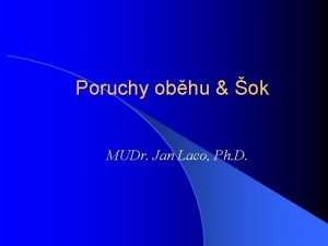 Poruchy obhu ok MUDr Jan Laco Ph D