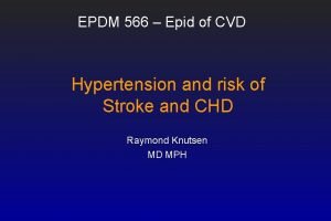 EPDM 566 Epid of CVD Hypertension and risk