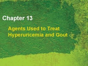 Chapter 13 Agents Used to Treat Hyperuricemia and