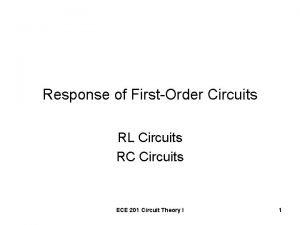 Response of FirstOrder Circuits RL Circuits RC Circuits
