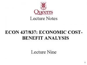 Lecture Notes ECON 437837 ECONOMIC COSTBENEFIT ANALYSIS Lecture