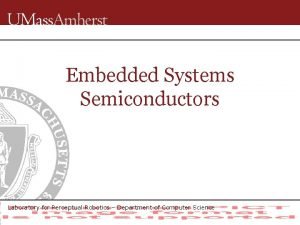 Embedded Systems Semiconductors Laboratory for Perceptual Robotics Department
