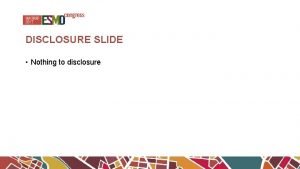 DISCLOSURE SLIDE Nothing to disclosure ACTIVITY OF LURBINECTEDIN