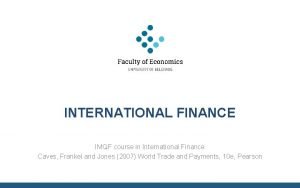 INTERNATIONAL FINANCE IMQF course in International Finance Caves