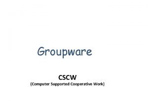Groupware CSCW Computer Supported Cooperative Work Apa itu