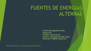 FUENTES DE ENERGIAS ALTERNAS Facultad de agronoma UANL