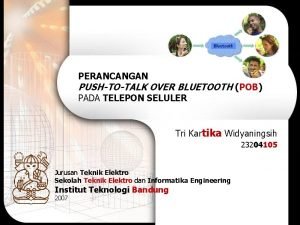 PERANCANGAN PUSHTOTALK OVER BLUETOOTH POB PADA TELEPON SELULER