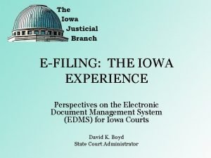 EFILING THE IOWA EXPERIENCE Perspectives on the Electronic