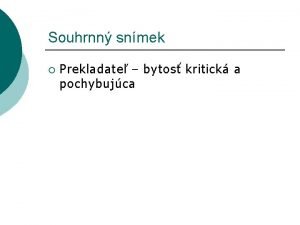 Souhrnn snmek Prekladate bytos kritick a pochybujca Prekladate