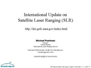 International Update on Satellite Laser Ranging SLR http