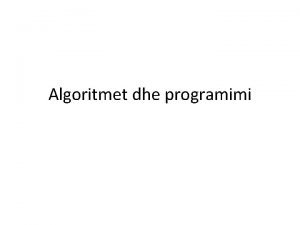 Algoritmet dhe programimi Programimi q Q t mund