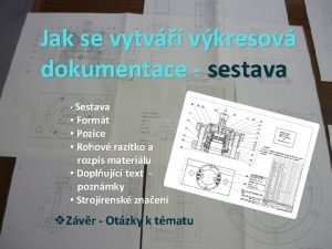 Jak se vytv vkresov dokumentace sestava Sestava Formt