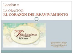 Leccin 2 LA ORACIN EL CORAZN DEL REAVIVAMIENTO