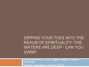 DIPPING YOUR TOES INTO THE REALM OF SPIRITUALITY