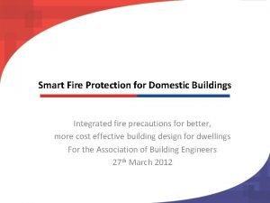 Smart Fire Protection for Domestic Buildings Integrated fire