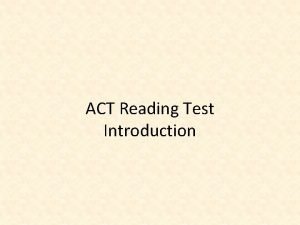 ACT Reading Test Introduction Reading Test Description 40