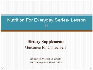 Nutrition For Everyday Series Lesson 9 Dietary Supplements