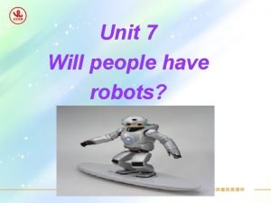 Unit 7 Will people have robots 1 200