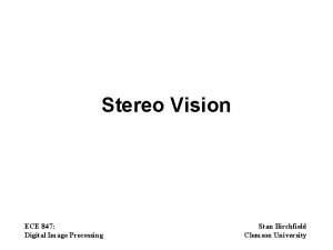 Stereo Vision ECE 847 Digital Image Processing Stan