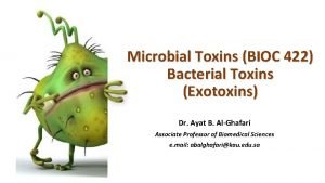 Microbial Toxins BIOC 422 Bacterial Toxins Exotoxins Dr