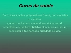 Gurus da sade Com dicas simples preparadores fsicos