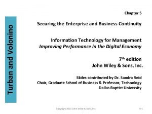 Turban and Volonino Chapter 5 Securing the Enterprise