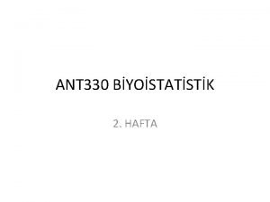 ANT 330 BYOSTATSTK 2 HAFTA STATSTK NEDR statistik
