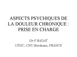 ASPECTS PSYCHIQUES DE LA DOULEUR CHRONIQUE PRISE EN