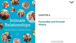 CHAPTER 6 Personality and Personal History Intimate Relationships