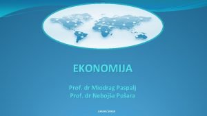 EKONOMIJA Prof dr Miodrag Paspalj Prof dr Neboja