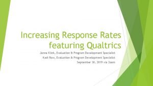 Increasing Response Rates featuring Qualtrics Jenna Klink Evaluation