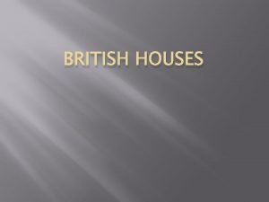 BRITISH HOUSES BRITISH HOUSES Detached house Everyone in