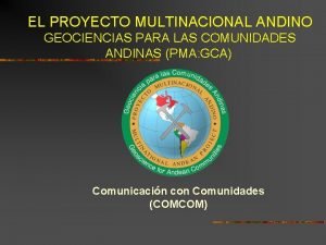 EL PROYECTO MULTINACIONAL ANDINO GEOCIENCIAS PARA LAS COMUNIDADES