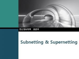 Subnetting Supernetting LOGO v subnetting network number network