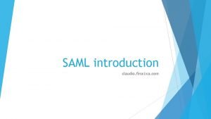 SAML introduction claudio finaca com SAML overview SAML