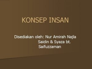 KONSEP INSAN Disediakan oleh Nur Amirah Najla Saidin