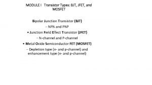 MODULE I Transistor Types BJT JFET and MOSFET