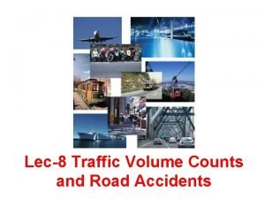 Transportation Engineering I Lec8 Traffic Volume Counts and